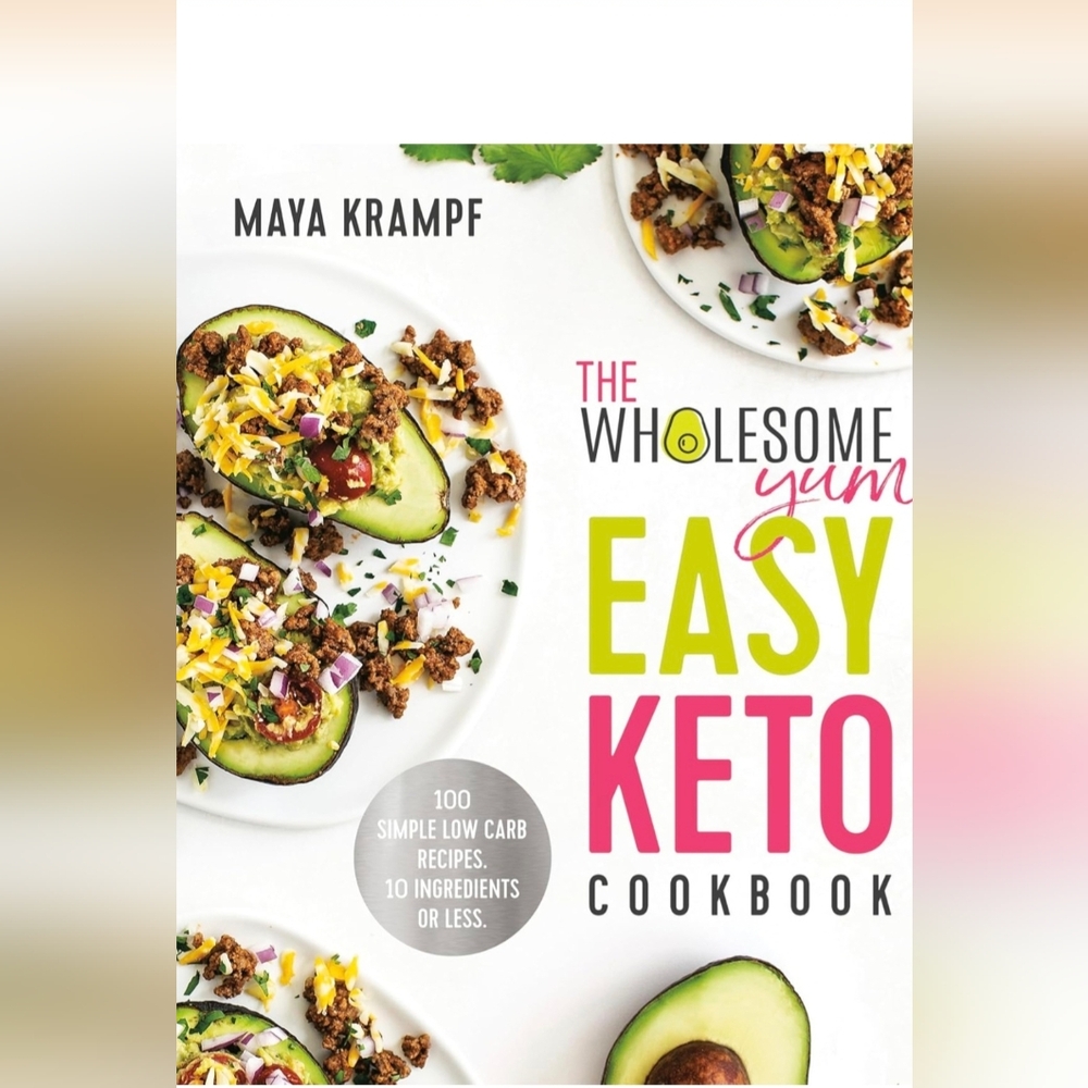 The Wholesome Yum Easy Keto Cookbook: 100 Simple Low Carb  (HardCover)
